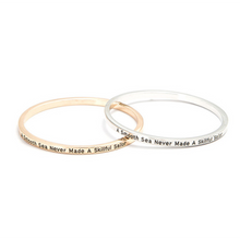 Load image into Gallery viewer, A Smooth Sea Never Made A Skilled Sailor Bangle (Ships from USA)