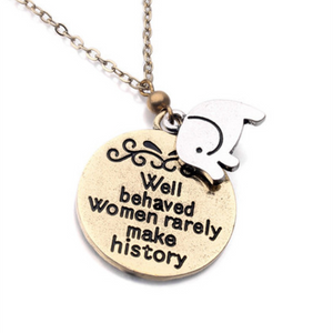 Well Behaved Women Rarely Make History Pendant  (Ships From USA)